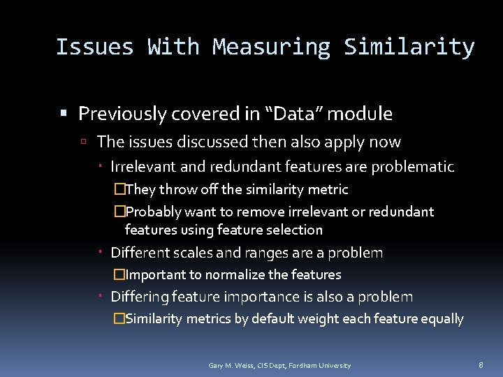 Issues With Measuring Similarity Previously covered in “Data” module The issues discussed then also