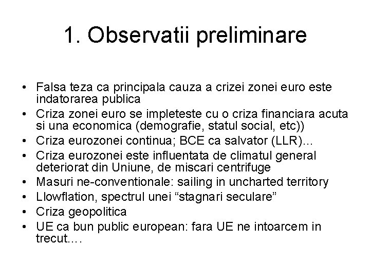 1. Observatii preliminare • Falsa teza ca principala cauza a crizei zonei euro este