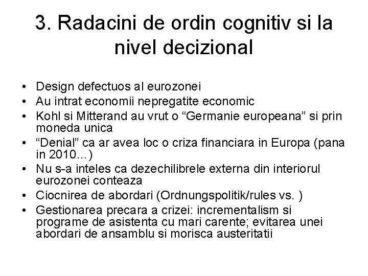 3. Radacini de ordin cognitiv si la nivel decizional • Design defectuos al eurozonei