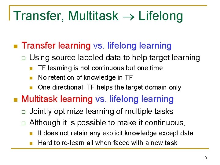 Transfer, Multitask Lifelong n Transfer learning vs. lifelong learning q Using source labeled data