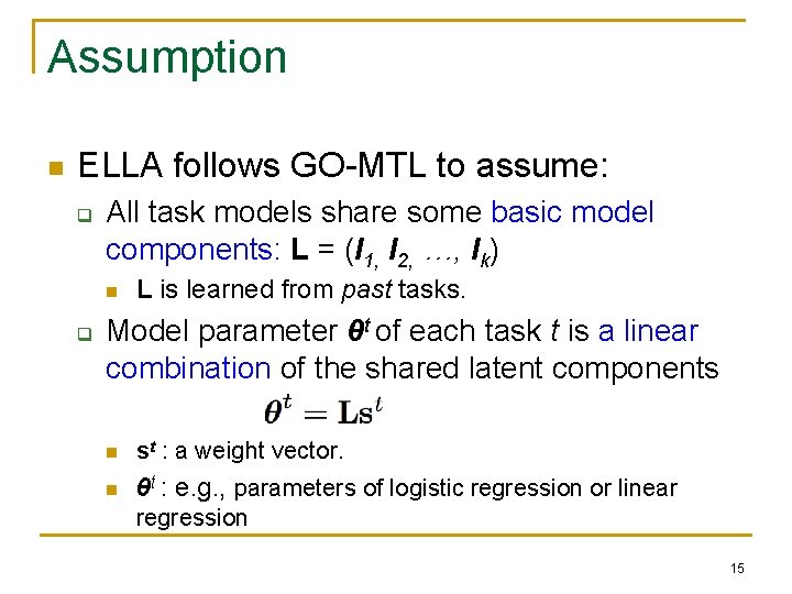 Assumption n ELLA follows GO-MTL to assume: q All task models share some basic