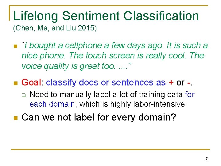 Lifelong Sentiment Classification (Chen, Ma, and Liu 2015) n “I bought a cellphone a