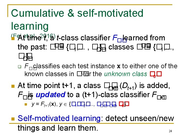 Cumulative & self-motivated learning (Fei al. , 2016) n Atettime t, a t-classifier F��