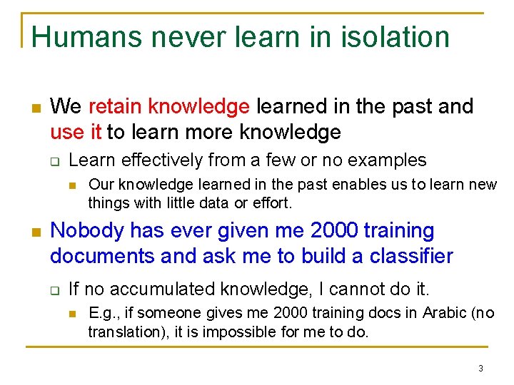 Humans never learn in isolation n We retain knowledge learned in the past and