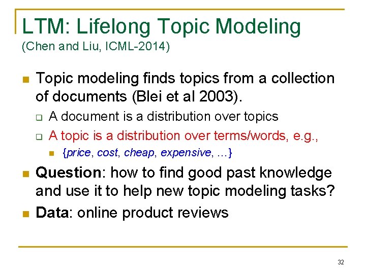 LTM: Lifelong Topic Modeling (Chen and Liu, ICML-2014) n Topic modeling finds topics from