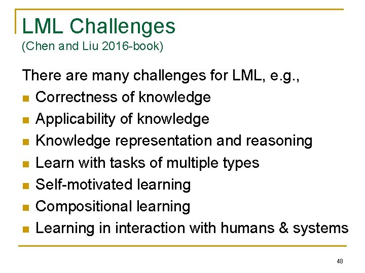 LML Challenges (Chen and Liu 2016 -book) There are many challenges for LML, e.
