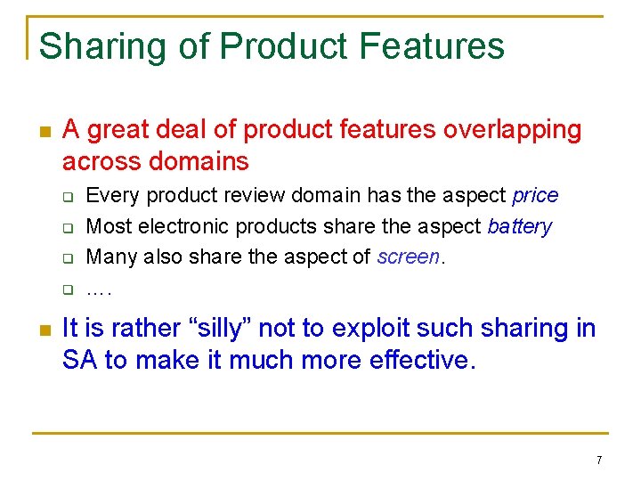 Sharing of Product Features n A great deal of product features overlapping across domains
