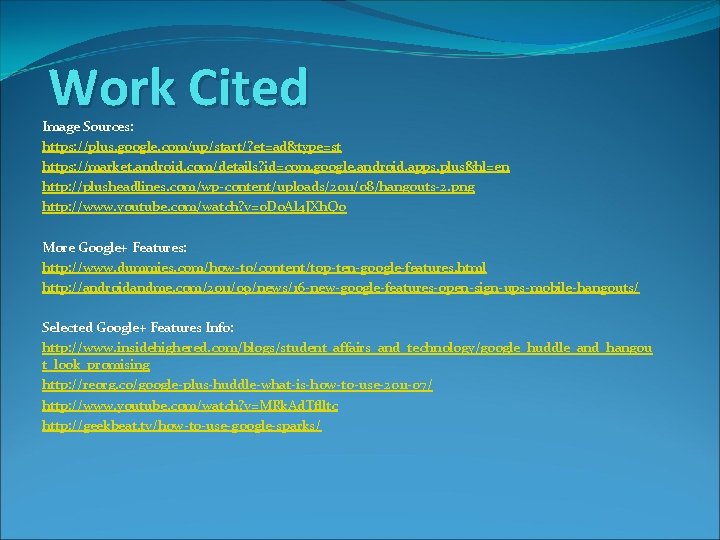 Work Cited Image Sources: https: //plus. google. com/up/start/? et=ad&type=st https: //market. android. com/details? id=com.