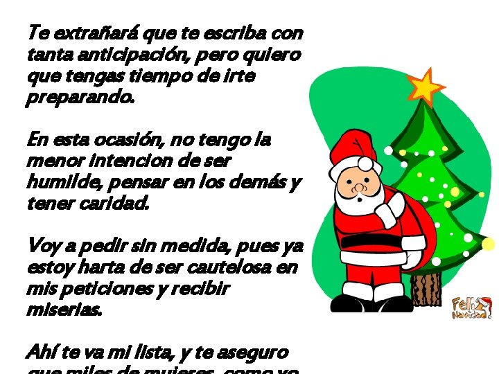 Te extrañará que te escriba con tanta anticipación, pero quiero que tengas tiempo de