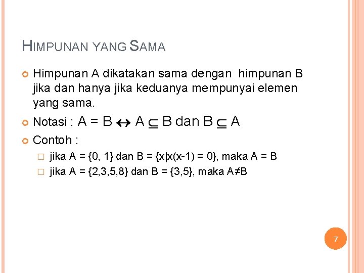 HIMPUNAN YANG SAMA Himpunan A dikatakan sama dengan himpunan B jika dan hanya jika