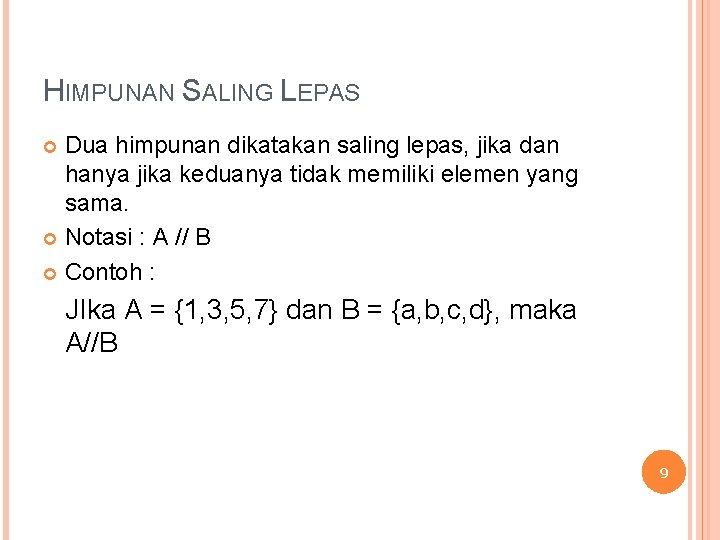 HIMPUNAN SALING LEPAS Dua himpunan dikatakan saling lepas, jika dan hanya jika keduanya tidak