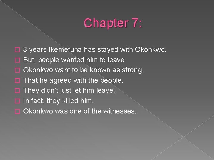 Chapter 7: � � � � 3 years Ikemefuna has stayed with Okonkwo. But,
