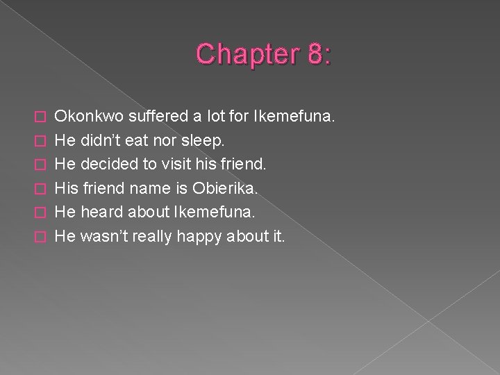 Chapter 8: � � � Okonkwo suffered a lot for Ikemefuna. He didn’t eat