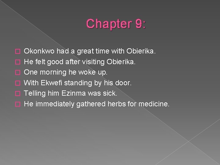 Chapter 9: � � � Okonkwo had a great time with Obierika. He felt