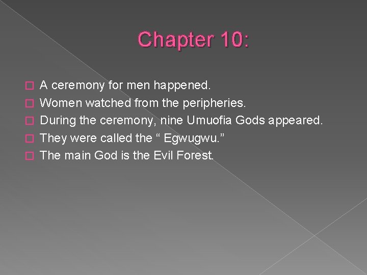 Chapter 10: � � � A ceremony for men happened. Women watched from the