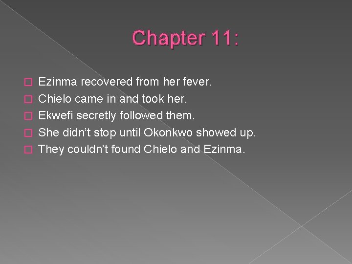 Chapter 11: � � � Ezinma recovered from her fever. Chielo came in and