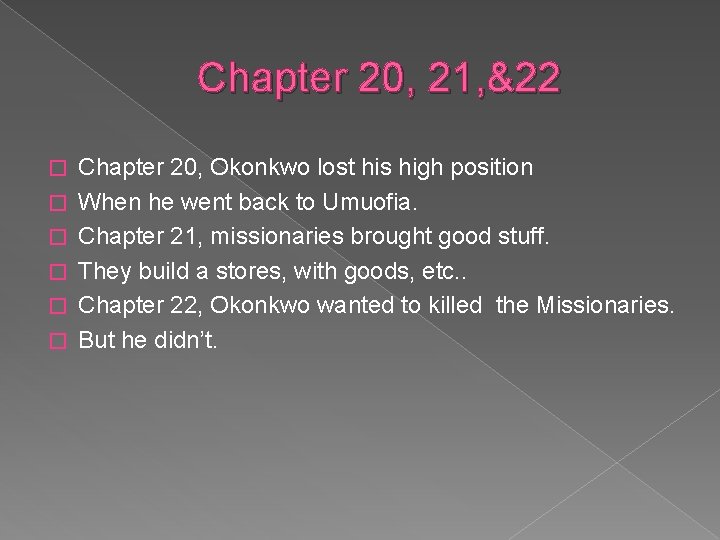 Chapter 20, 21, &22 � � � Chapter 20, Okonkwo lost his high position
