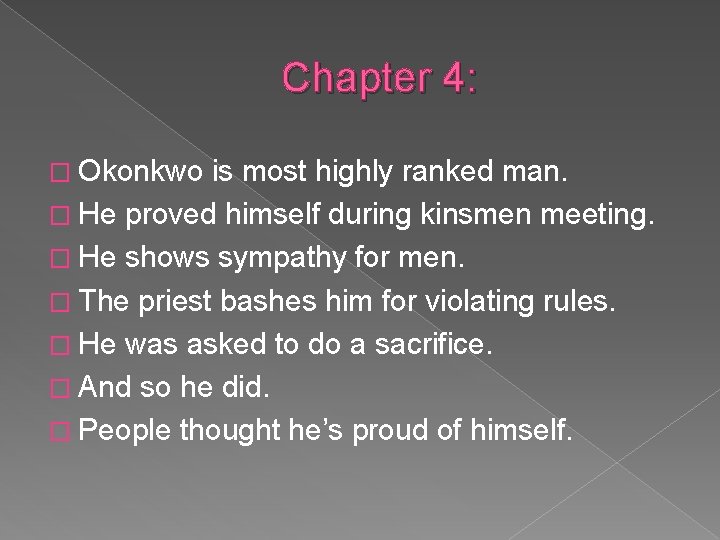 Chapter 4: � Okonkwo is most highly ranked man. � He proved himself during