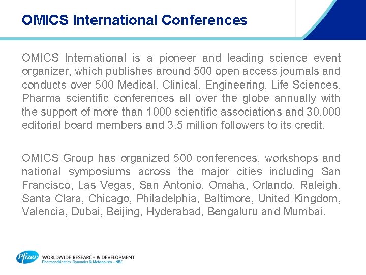 OMICS International Conferences OMICS International is a pioneer and leading science event organizer, which