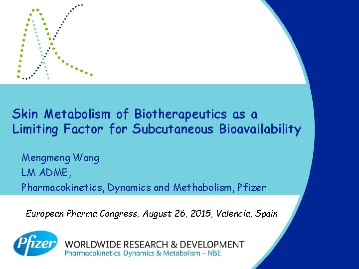 Skin Metabolism of Biotherapeutics as a Limiting Factor for Subcutaneous Bioavailability Mengmeng Wang LM