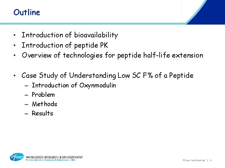 Outline • Introduction of bioavailability • Introduction of peptide PK • Overview of technologies