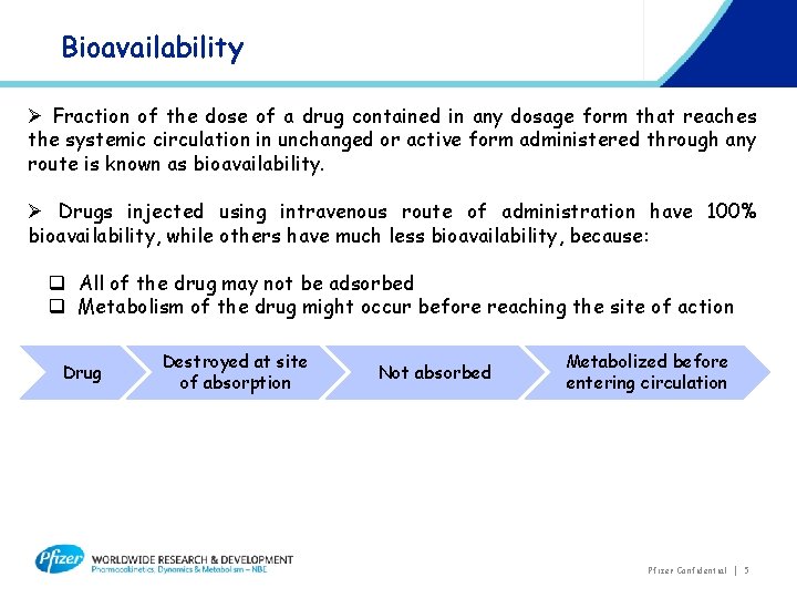 Bioavailability Ø Fraction of the dose of a drug contained in any dosage form