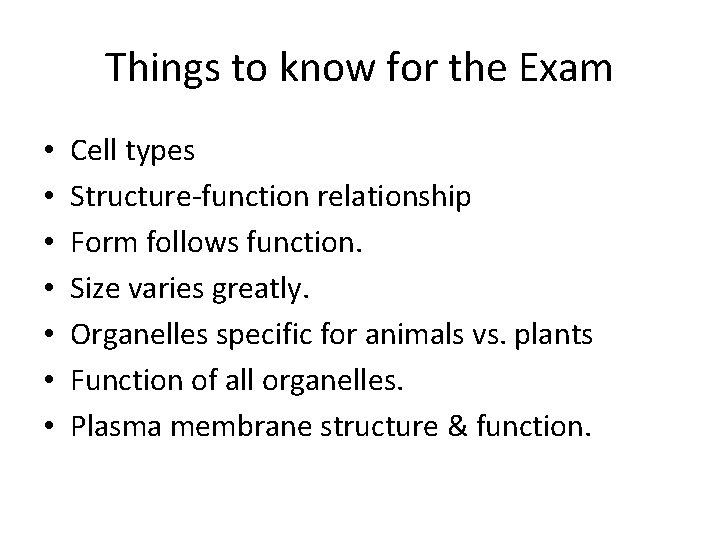 Things to know for the Exam • • Cell types Structure-function relationship Form follows