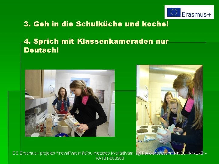 3. Geh in die Schulküche und koche! 4. Sprich mit Klassenkameraden nur Deutsch! ES