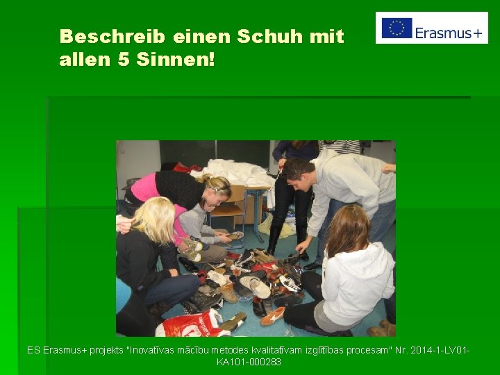 Beschreib einen Schuh mit allen 5 Sinnen! ES Erasmus+ projekts "Inovatīvas mācību metodes kvalitatīvam