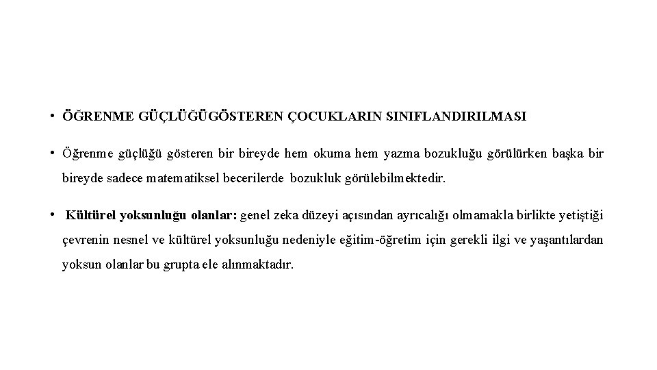  • ÖĞRENME GÜÇLÜĞÜGÖSTEREN ÇOCUKLARIN SINIFLANDIRILMASI • Öğrenme güçlüğü gösteren bireyde hem okuma hem