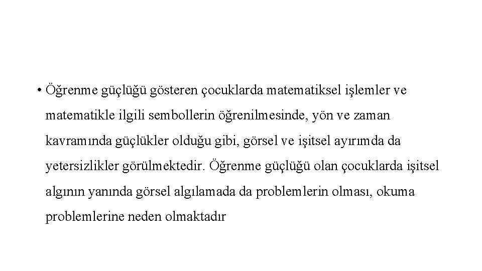  • Öğrenme güçlüğü gösteren çocuklarda matematiksel işlemler ve matematikle ilgili sembollerin öğrenilmesinde, yön