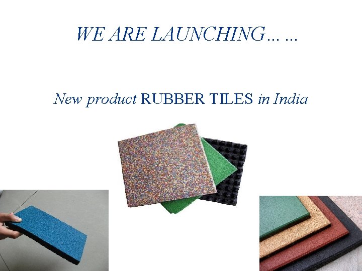 WE ARE LAUNCHING…… New product RUBBER TILES in India 