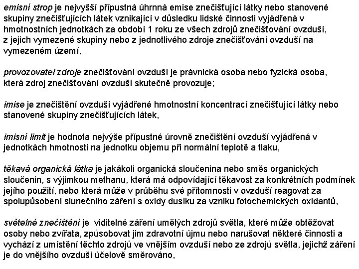 emisní strop je nejvyšší přípustná úhrnná emise znečišťující látky nebo stanovené skupiny znečišťujících látek