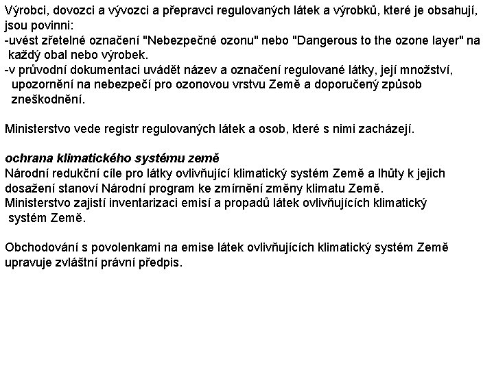 Výrobci, dovozci a vývozci a přepravci regulovaných látek a výrobků, které je obsahují, jsou