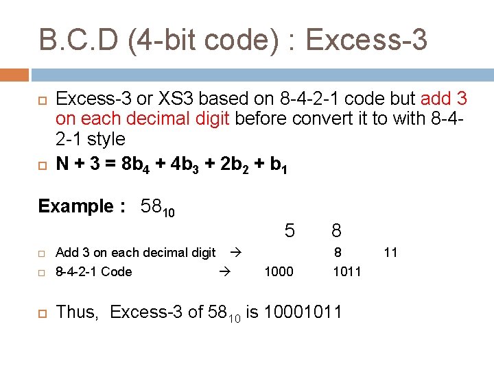 B. C. D (4 -bit code) : Excess-3 or XS 3 based on 8