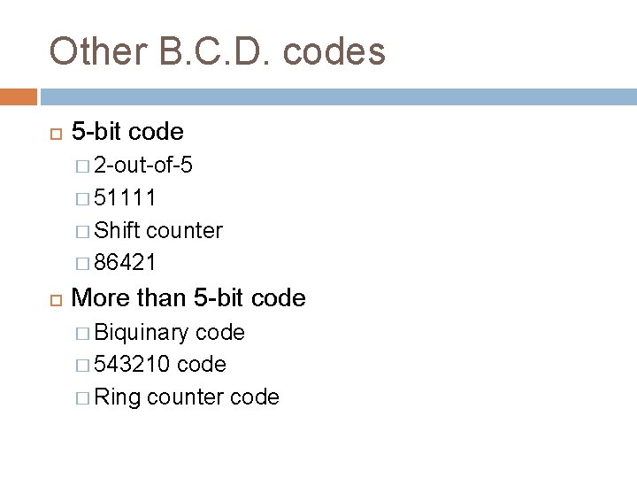 Other B. C. D. codes 5 -bit code � 2 -out-of-5 � 51111 �