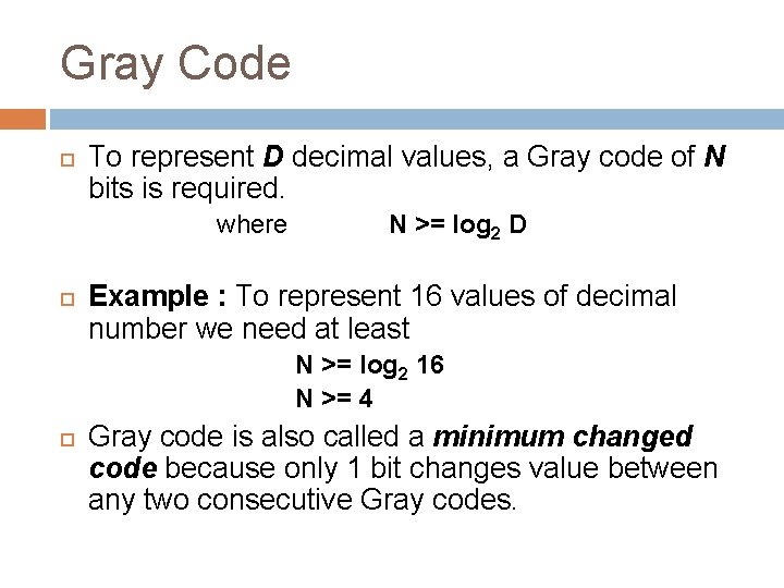 Gray Code To represent D decimal values, a Gray code of N bits is
