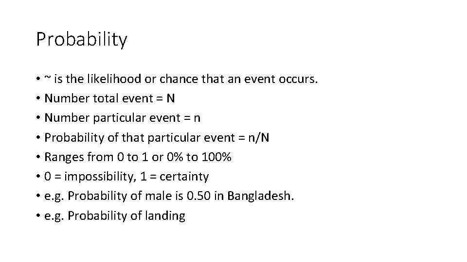 Probability • ~ is the likelihood or chance that an event occurs. • Number
