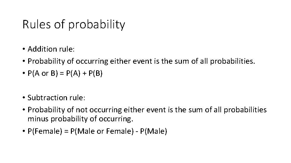 Rules of probability • Addition rule: • Probability of occurring either event is the