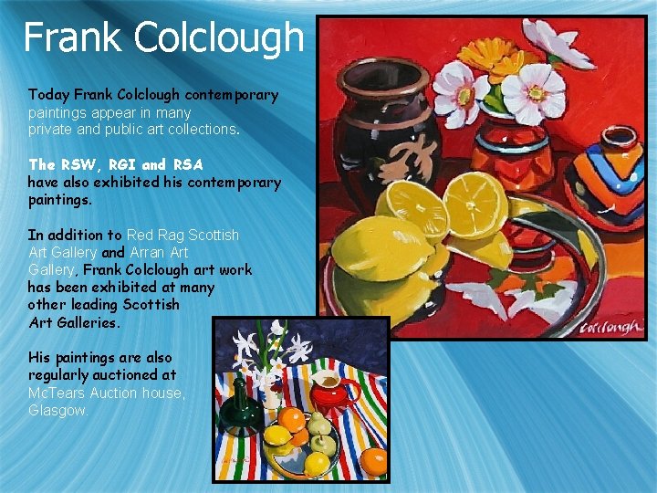 Frank Colclough Today Frank Colclough contemporary paintings appear in many private and public art