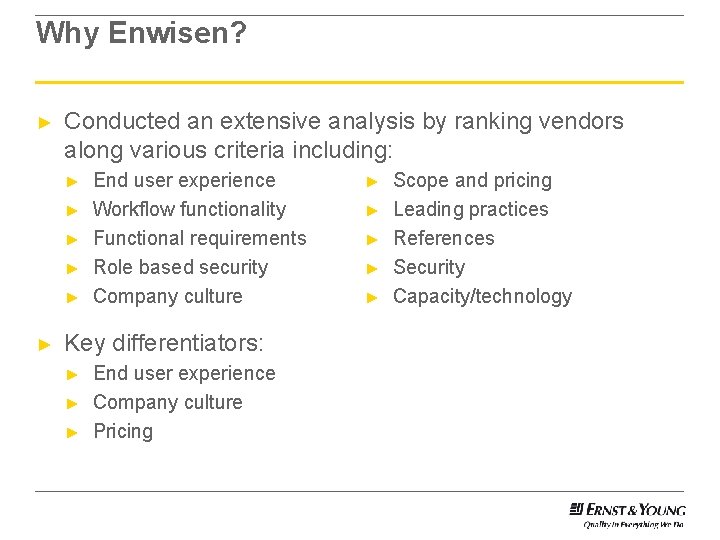 Why Enwisen? ► Conducted an extensive analysis by ranking vendors along various criteria including: