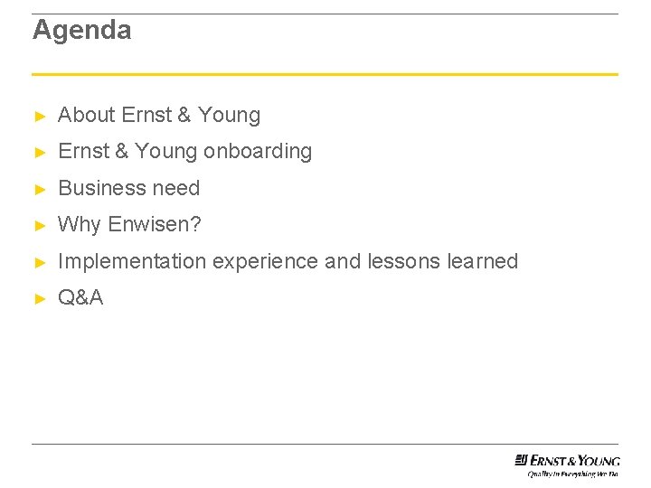 Agenda ► About Ernst & Young ► Ernst & Young onboarding ► Business need