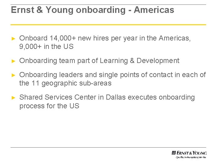 Ernst & Young onboarding - Americas ► Onboard 14, 000+ new hires per year