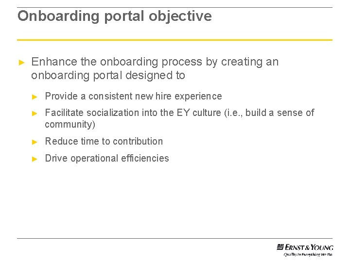 Onboarding portal objective ► Enhance the onboarding process by creating an onboarding portal designed