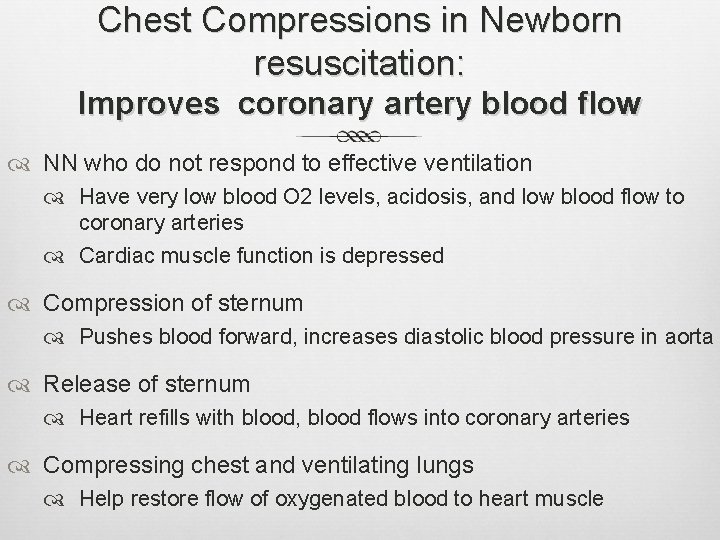 Chest Compressions in Newborn resuscitation: Improves coronary artery blood flow NN who do not Chest Compressions in Newborn resuscitation: Improves coronary artery blood flow NN who do not
