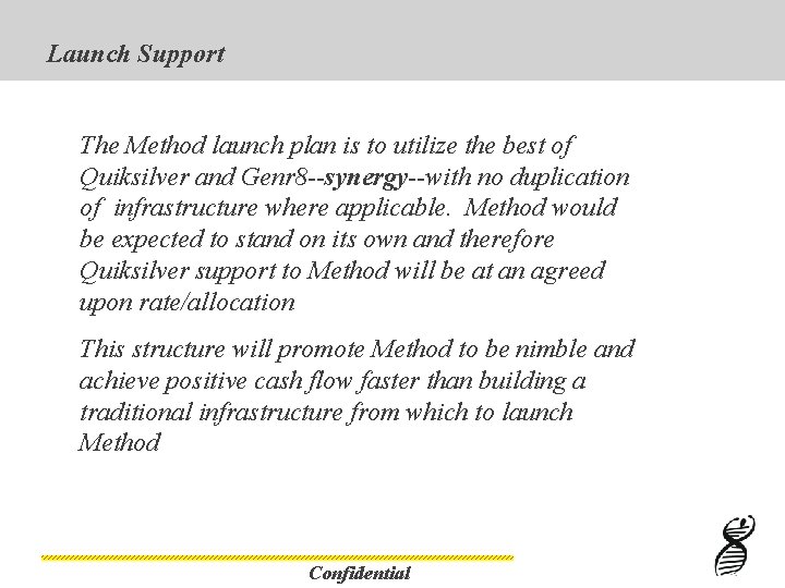 Launch Support The Method launch plan is to utilize the best of Quiksilver and