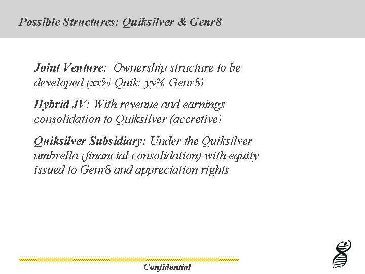 Possible Structures: Quiksilver & Genr 8 Joint Venture: Ownership structure to be developed (xx%