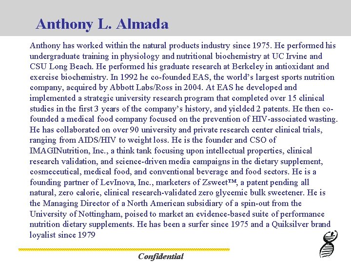 Anthony L. Almada Anthony has worked within the natural products industry since 1975. He