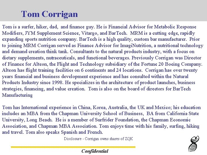 Tom Corrigan Tom is a surfer, hiker, dad, and finance guy. He is Financial