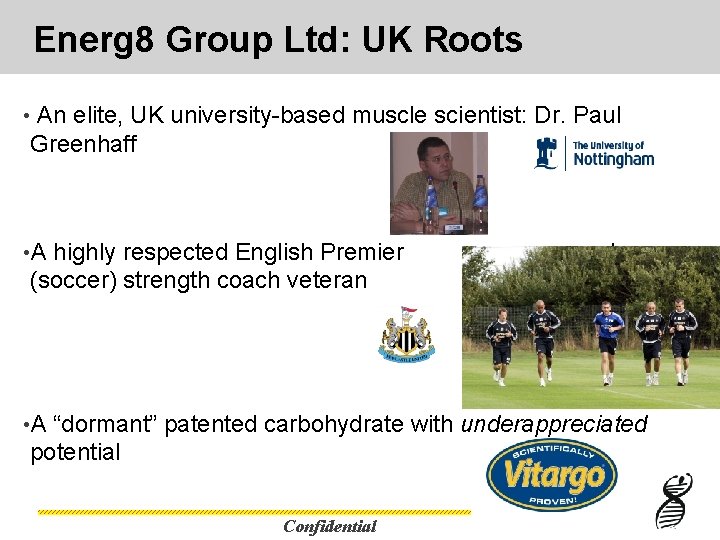 Energ 8 Group Ltd: UK Roots • An elite, UK university-based muscle scientist: Dr.